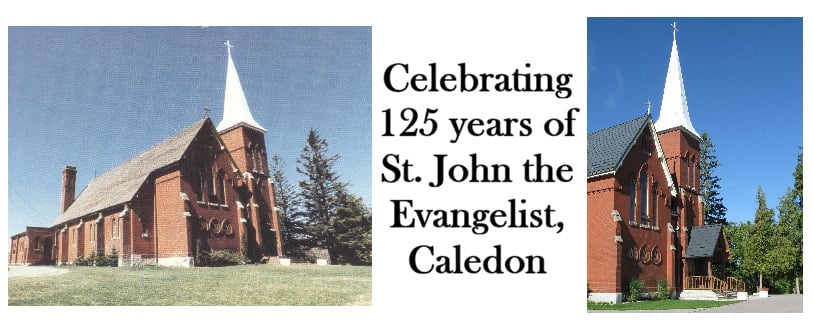 left image: St. John the evangelist Church taken in 1970, in the middle is text that says "Celebrating 125 years of St. John the Evangelist, Caledon" Right Image: St. John the Evangelist church as it look at present